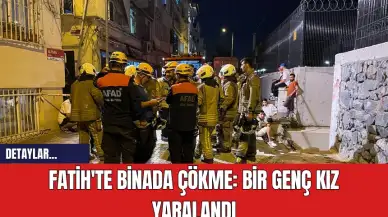 Fatih'te Binada Çökme: Bir Genç Kız Yaralandı