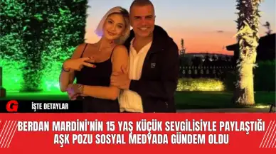 Berdan Mardini'nin 15 Yaş Küçük Sevgilisiyle Paylaştığı Aşk Pozu Sosyal Medyada Gündem Oldu