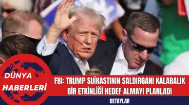 FBI: Trump'a Yönelik Suikast Planı Yapan Saldırgan, Kalabalık Bir Etkinliği Hedef Almayı Planlıyordu