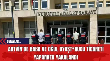 Artvin’de Baba ve Oğul Uy*şturucu Ticareti Yaparken Yakalandı