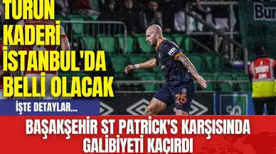 Başakşehir St Patrick's karşısında galibiyeti kaçırdı