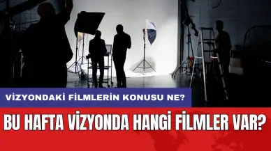 Bu hafta vizyonda hangi filmler var? Vizyondaki filmlerin konusu ne?