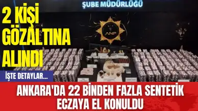 Ankara'da 22 Binden Fazla Sentetik Eczaya El Konuldu: 2 Kişi Gözaltına Alındı