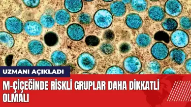 M-çiçeğinde riskli gruplar daha dikkatli olmalı