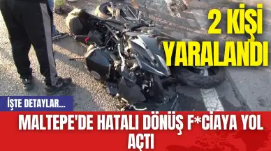 Maltepe'de hatalı dönüş f*ciaya yol açtı: 2 kişi yaralandı