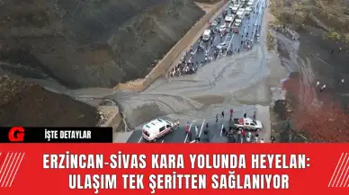 Erzincan-Sivas Kara Yolunda Heyelan:  Ulaşım Tek Şeritten Sağlanıyor