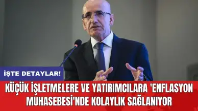 Küçük işletmelere ve yatırımcılara 'enflasyon muhasebesi'nde kolaylık sağlanıyor