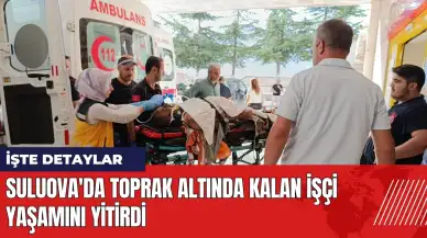 Suluova'da toprak altında kalan işçi yaşamını yitirdi