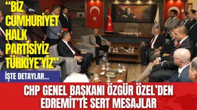 CHP Genel Başkanı Özgür Özel’den Edremit’te Sert Mesajlar