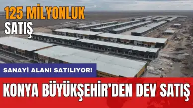 Konya Büyükşehir'den dev satış! 125 Milyonluk Satış!