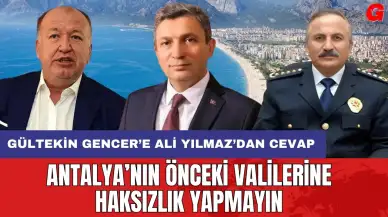 Antalya'nın önceki Valilerine haksızlık yapmayın