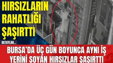 Bursa’da Üç Gün Boyunca Aynı İş Yerini Soyan Hırsızlar Şaşırttı