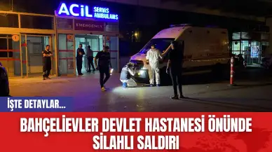 Bahçelievler Devlet Hastanesi önünde silahlı saldırı