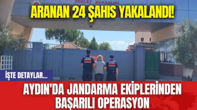 Aydın'da Jandarma Ekiplerinden Başarılı Operasyon: Aranan 24 Şahıs Yakalandı!