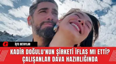 Kadir Doğulu'nun Şirketi İflas Mı Etti? Çalışanlar Dava Hazırlığında