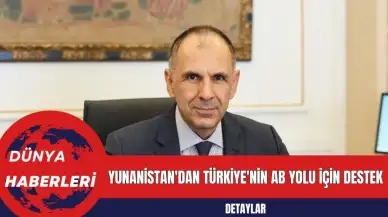 Yunanistan'dan Türkiye'nin AB Yolu İçin Destek