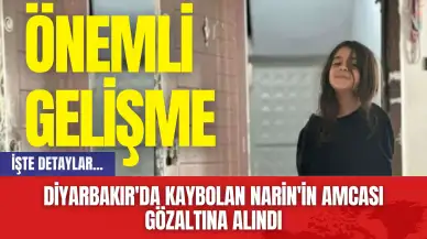 Diyarbakır'da kaybolan Narin'in amcası gözaltına alındı