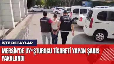 Mersin'de uy*şturucu ticareti yapan şahıs yakalandı