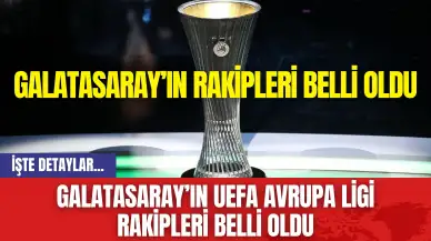 Galatasaray’ın UEFA Avrupa Ligi Rakipleri Belli Oldu