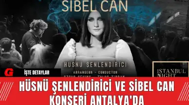 Hüsnü Şenlendirici ve Sibel Can Konseri Antalya'da