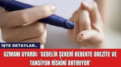 Uzmanı uyardı: ‘Gebelik şekeri bebekte obezite ve tansiyon riskini artırıyor’