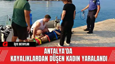 Antalya'da Kayalıklardan Düşen Kadın Yaralandı