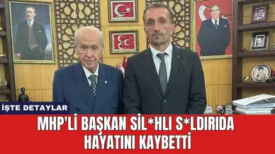 MHP'li Başkan Sil*hlı S*ldırıda Hayatını Kaybetti