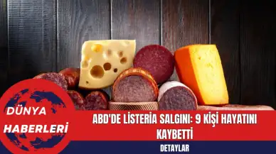 ABD'de Listeria Salgını: 9 Kişi Hayatını Kaybetti