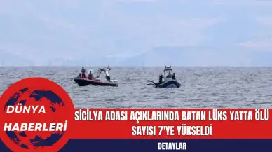 Sicilya Adası Açıklarında Batan Lüks Yatta Ölü Sayısı 7'ye Yükseldi