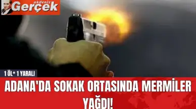 Adana'da Sokak Ortasında Mermiler Yağdı! 1 Öl* 1 Yaralı