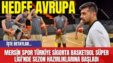 Mersin Spor Türkiye Sigorta Basketbol Süper Ligi'nde Sezon Hazırlıklarına Başladı