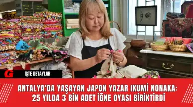 Antalya'da Yaşayan Japon Yazar Ikumi Nonaka:  25 Yılda 3 Bin Adet İğne Oyası Biriktirdi