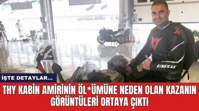 THY kabin amirinin öl*ümüne neden olan kazanın görüntüleri ortaya çıktı