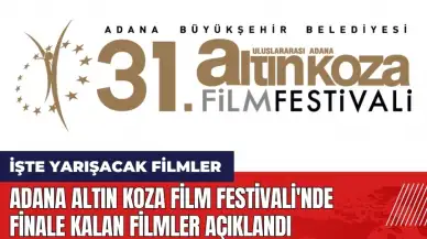 Adana Altın Koza Film Festivali'nde finale kalan filmler açıklandı