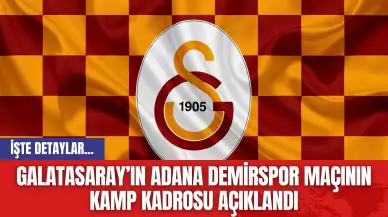 Galatasaray’ın Adana Demirspor Maçının Kamp Kadrosu Açıklandı