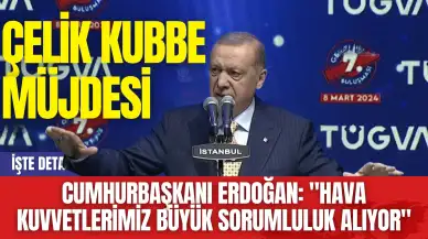 Cumhurbaşkanı Erdoğan: "Hava kuvvetlerimiz büyük sorumluluk alıyor"