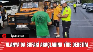 Alanya'da Safari Araçlarına Yine Denetim