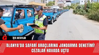 Alanya'da Safari Araçlarına Jandarma Denetimi