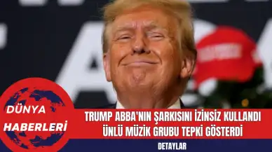 Trump ABBA'nın Şarkısını İzinsiz Kullandı: Ünlü Müzik Grubu Tepki Gösterdi