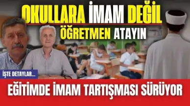 Eğitimde imam tartışması sürüyor! İmam değil öğretmen atayın