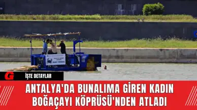 Antalya'da Bunalıma Giren Kadın Boğaçayı Köprüsü'nden Atladı