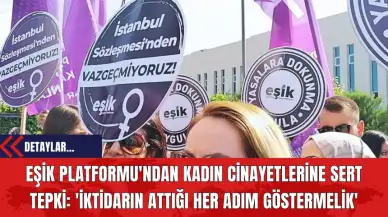 EŞİK Platformu'ndan Kadın Cinayetlerine Sert Tepki: 'İktidarın Attığı Her Adım Göstermelik'