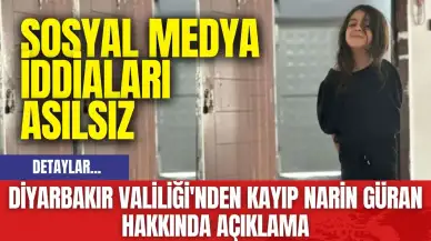 Diyarbakır Valiliği'nden Kayıp Narin Güran Hakkında Açıklama