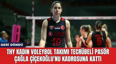 THY Kadın Voleybol Takımı tecrübeli pasör Çağla Çiçekoğlu'nu kadrosuna kattı