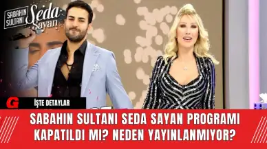 Sabahın Sultanı Seda Sayan Programı Kapatıldı mı? Neden Yayınlanmıyor?