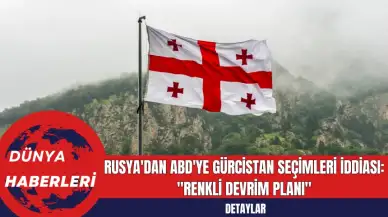 Rusya'dan ABD'ye Gürcistan Seçimleri İddiası: "Renkli Devrim Planı"