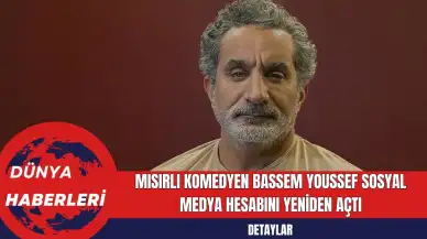 Mısırlı Komedyen Bassem Youssef Sosyal Medya Hesabını Yeniden Açtı