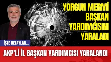 AKP'li İl Başkan Yardımcısı Yaralandı