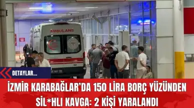 İzmir Karabağlar’da 150 Lira Borç Yüzünden Sil*hlı Kavga: 2 Kişi Yaralandı