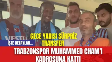 Trabzonspor Muhammed Cham'ı Kadrosuna Kattı: Gece Yarısı Sürpriz Transfer